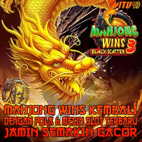 JITU99 : Mahjong Wins 3 Comeback Usai JITU 99 Bagikan Pola Gacor Terbaru